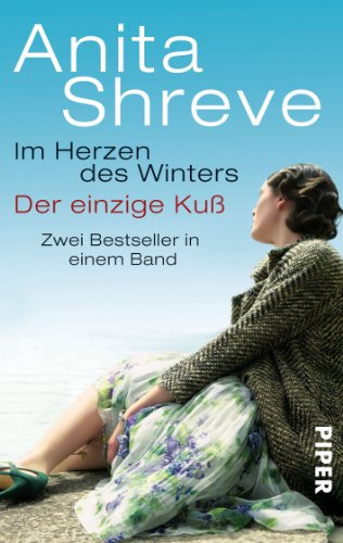 Imagen de archivo de Im Herzen des Winters   Der einzige Ku : Zwei Bestseller in einem Band Shreve, Anita and Sandberg, Mechtild a la venta por tomsshop.eu