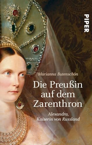 Die Preußin auf dem Zarenthron: Alexandra Kaiserin von Russland - Butenschön, Marianna