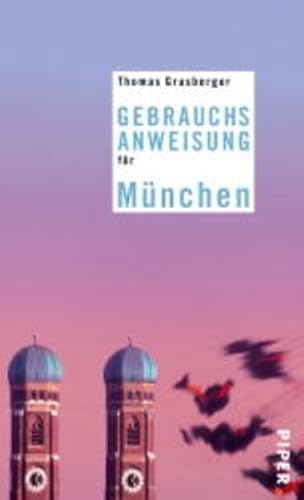 Gebrauchsanweisung für München. 8. Auflage der überarbeiteten Neuausgabe (2002)