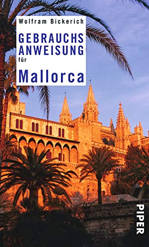 Imagen de archivo de Gebrauchsanweisung für Mallorca [Gebundene Ausgabe] von Bickerich, Wolfram a la venta por Nietzsche-Buchhandlung OHG