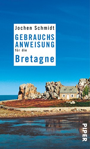 Gebrauchsanweisung fÃ¼r die Bretagne (9783492275873) by Jochen Schmidt
