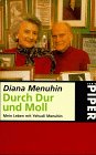 Durch Dur und Moll. Mein Leben mit Yehudi Menuhin. (9783492282963) by Menuhin, Diana