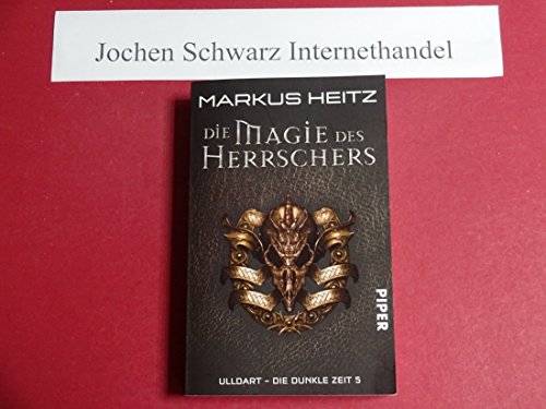 Die Dunkle Zeit 05. Die Magie des Herrschers - Markus Heitz