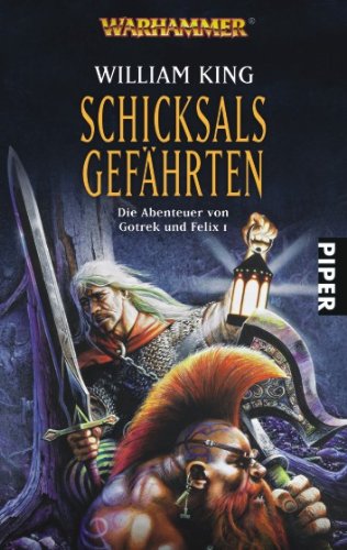 Schicksals Gefährten. Wahrhammer. Die Abenteuer von Gotrek und Felix 1 (Warhammer - Die Abenteuer von Gotrek und Felix, Band 29131) - William, King,