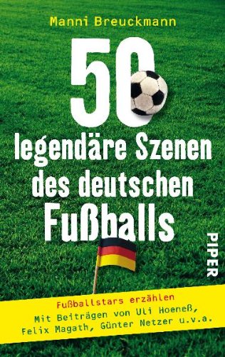 Stock image for 50 legendre Szenen des deutschen Fuballs: Fuballstars erzhlen for sale by medimops