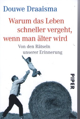 9783492300094: Warum das Leben schneller vergeht, wenn man lter wird: Von den Rtseln unserer Erinnerung