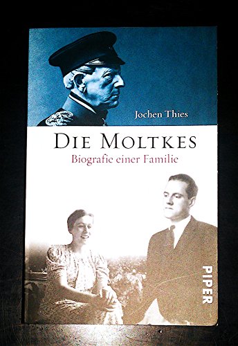Die Moltkes: Von Königgrätz nach Kreisau. Eine deutsche Familiengeschichte - Thies, Jochen