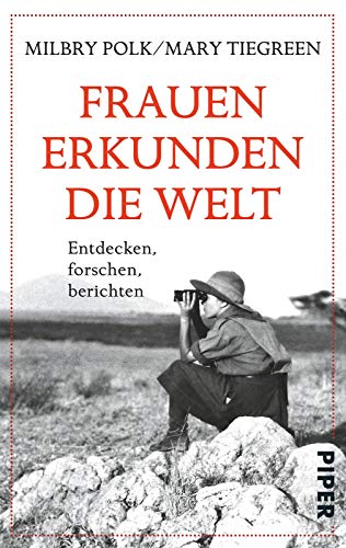 Beispielbild fr Frauen erkunden die Welt: Entdecken. Forschen. Berichten zum Verkauf von medimops