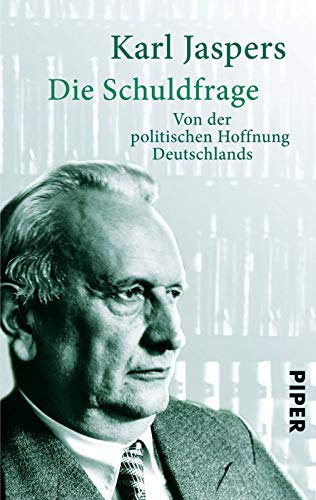Die Schuldfrage: Von der politischen Haftung Deutschlands (9783492300193) by Jaspers, Karl