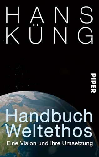 Handbuch Weltethos: Eine Vision und ihre Umsetzung (9783492300599) by KÃ¼ng, Hans