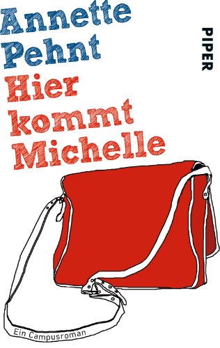 Hier kommt Michelle: Ein Campusroman - Pehnt, Annette