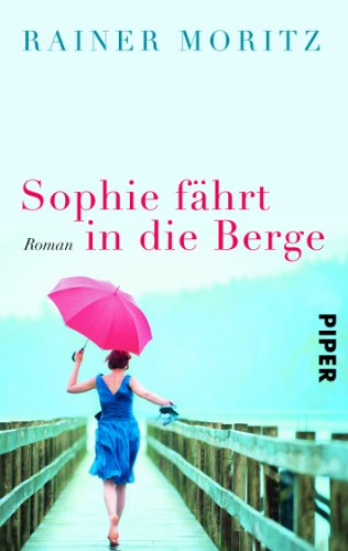 Beispielbild fr Sophie fhrt in die Berge: Roman zum Verkauf von medimops