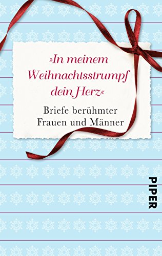 9783492301244: In meinem Weihnachtsstrumpf dein Herz: Briefe berhmter Frauen und Mnner