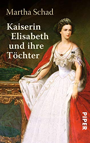 9783492301817: Kaiserin Elisabeth und ihre Tchter