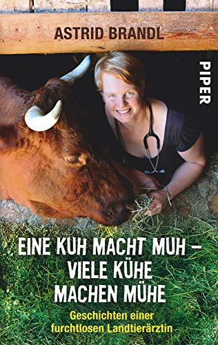 9783492302210: Eine Kuh macht muh - viele Kühe machen Mühe: Geschichten einer furchtlosen Landtierärztin