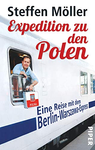 Beispielbild fr Expedition zu den Polen: Eine Reise mit dem Berlin-Warszawa-Express zum Verkauf von medimops
