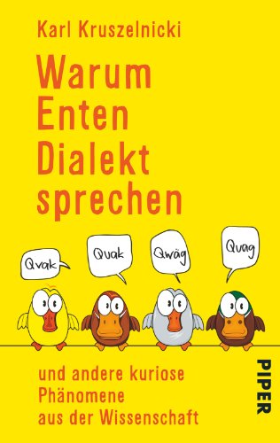 Beispielbild fr Warum Enten Dialekt sprechen: und andere kuriose Phänomene aus der Wissenschaft zum Verkauf von WorldofBooks