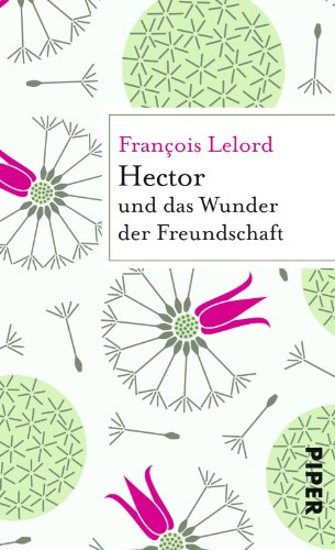 Hector und das Wunder der Freundschaft (Hector Abenteuer, Band 5) - Lelord, Francois und Ralf Pannowitsch