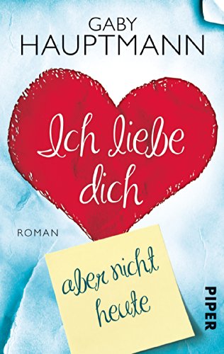 Beispielbild fr Ich liebe dich, aber nicht heute: Roman zum Verkauf von Der Bcher-Br