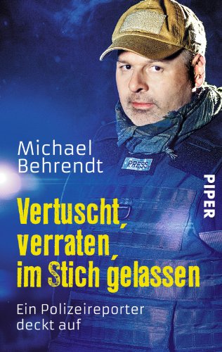 Stock image for Vertuscht, verraten, im Stich gelassen: Ein Polizeireporter deckt auf for sale by medimops
