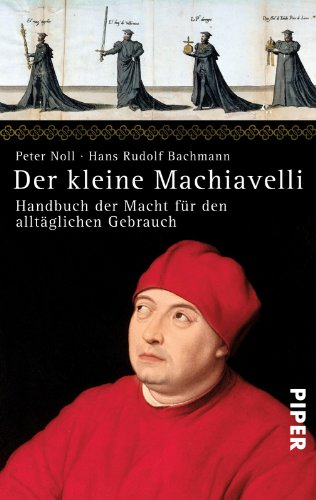 Beispielbild fr Der kleine Machiavelli: Handbuch der Macht fr den alltglichen Gebrauch zum Verkauf von medimops