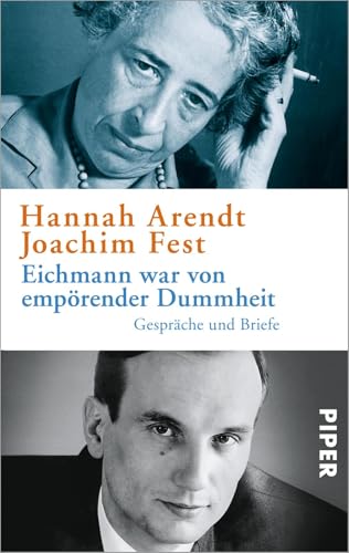 Eichmann war von empörender Dummheit -Language: german - Arendt, Hannah; Fest, Joachim