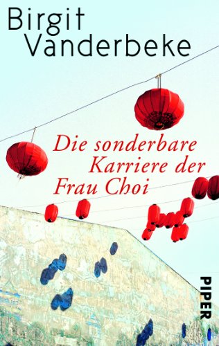Die sonderbare Karriere der Frau Choi / Birgit Vanderbeke
