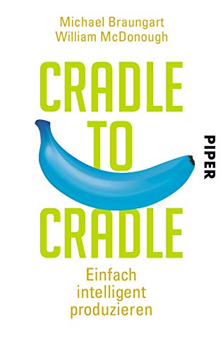 Stock image for Cradle to Cradle: Einfach intelligent produzieren for sale by HPB Inc.