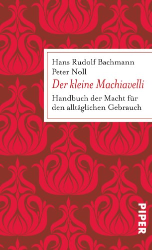 Beispielbild fr Der kleine Machiavelli: Handbuch der Macht fr den alltglichen Gebrauch zum Verkauf von medimops