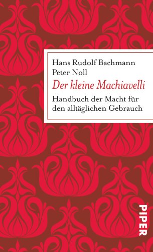 9783492304801: Der kleine Machiavelli: Handbuch der Macht fr den alltglichen Gebrauch