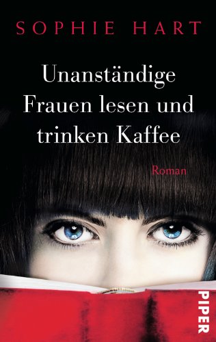 Beispielbild fr Unanstndige Frauen lesen und trinken Kaffee: Roman zum Verkauf von Gabis Bcherlager