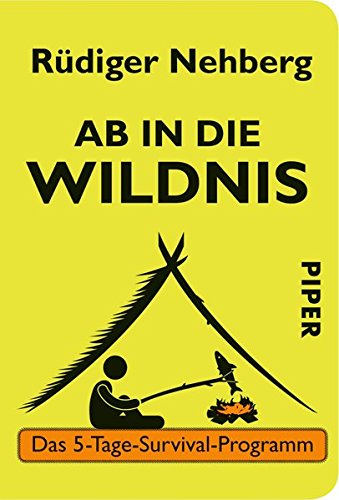 Ab in die Wildnis: Das 5-Tage-Survival-Programm - Nehberg, Rüdiger