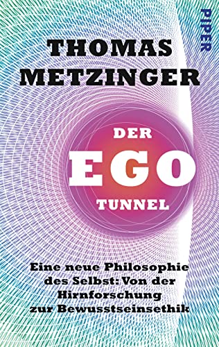 Imagen de archivo de Der Ego-Tunnel: Eine neue Philosophie des Selbst: Von der Hirnforschung zur Bewusstseinsethik a la venta por medimops