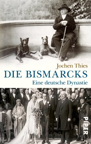 Die Bismarcks: Eine deutsche Dynastie - Thies, Jochen