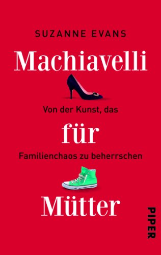 Stock image for Machiavelli fr Mtter: Von der Kunst, das Familienchaos zu beherrschen for sale by medimops