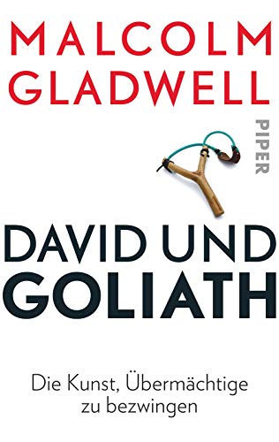 David und Goliath : Die Kunst, Übermächtige zu bezwingen - Malcolm Gladwell