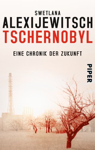 Tschernobyl: Eine Chronik der Zukunft - Alexijewitsch, Swetlana