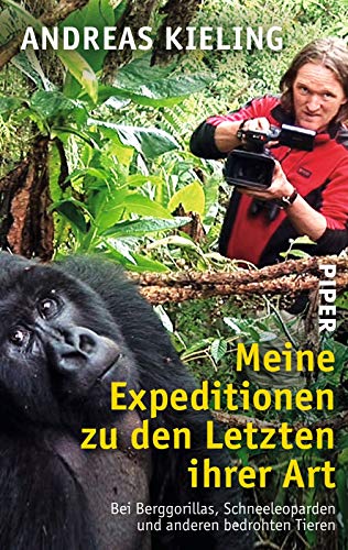 9783492306270: Meine Expeditionen zu den Letzten ihrer Art: Bei Berggorillas, Schneeleoparden und anderen bedrohten Tieren