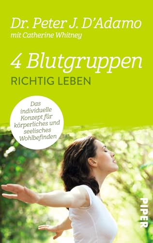 9783492306539: 4 Blutgruppen - Richtig leben: Das individuelle Konzept fr krperliches und seelisches Wohlbefinden