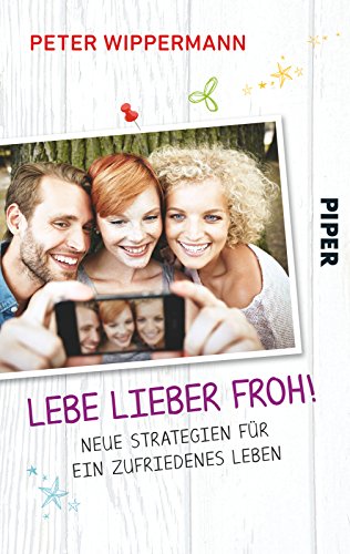 Stock image for Lebe lieber froh!: Neue Strategien fr ein zufriedenes Leben for sale by medimops