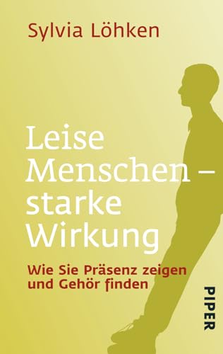 9783492306997: Leise Menschen - starke Wirkung: Wie Sie Prsenz zeigen und Gehr finden