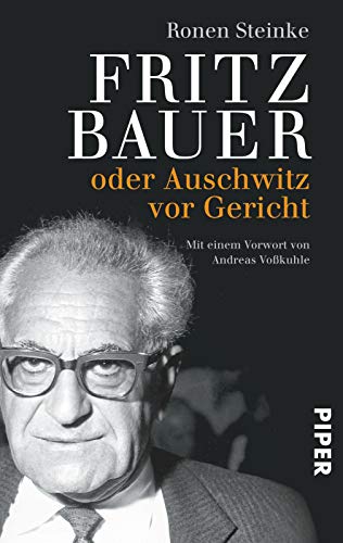 9783492307093: Fritz Bauer: oder Auschwitz vor Gericht