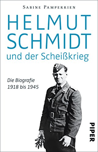 Beispielbild fr Helmut Schmidt und der Scheikrieg: Die Biografie 1918 bis 1945 zum Verkauf von medimops