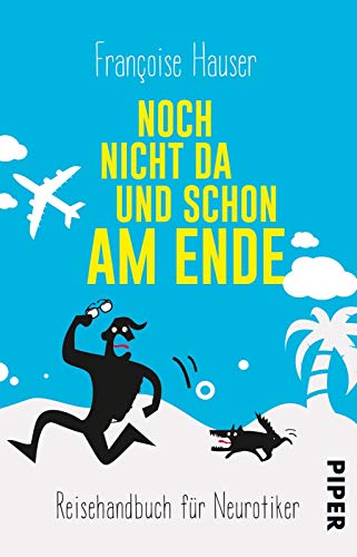 Beispielbild fr Noch nicht da und schon am Ende: Reisehandbuch fr Neurotiker zum Verkauf von medimops