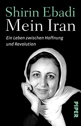 Mein Iran: Ein Leben zwischen Hoffnung und Revolution - Ebadi, Shirin