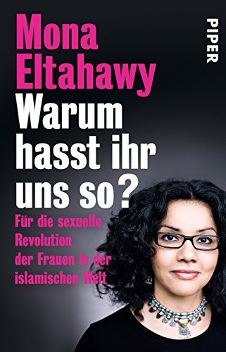 Stock image for Warum hasst ihr uns so?: Fr die sexuelle Revolution der Frauen in der islamischen Welt for sale by medimops