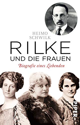 Beispielbild fr Rilke und die Frauen: Biografie eines Liebenden zum Verkauf von medimops
