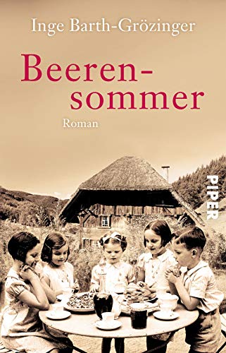 9783492308977: Beerensommer: Roman | Eine berhrende Schwarzwald-Familiensaga vor dem Hintergrund deutscher Geschichte