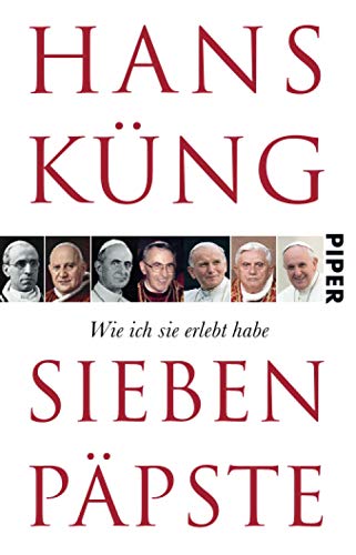Sieben Päpste : Wie ich sie erlebt habe - Hans Küng