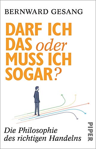 Beispielbild fr Darf ich das oder muss ich sogar?: Die Philosophie des richtigen Handelns zum Verkauf von medimops